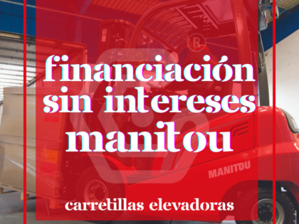 ¡PROMO FIN DE AÑO! Financiación SIN INTERESES en carretillas elevadoras Manitou